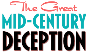 The Great Mid-Century Deception